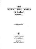 Cover of: The indentured Indian in Natal, 1860-1917