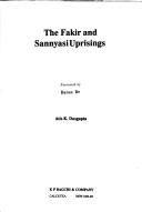 The fakir and sannyasi uprisings by Atis K. Dasgupta