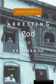 Cover of: Arresting God in Kathmandu by Samrat Upadhyay