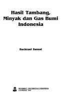 Cover of: Hasil tambang minyak, dan gas bumi Indonesia by Bachrawi Sanusi