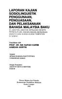 Cover of: Laporan kajian sosiolinguistik penggunaan, penguasaan, dan pelaksanaan bahasa Malaysia baku di jabatan-jabatan kerajaan negeri/persekutuan, badan-badan berkanun/swasta, dan kuasa-kuasa tempatan di Sabah