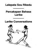 Cover of: Lalepata sou Rikedu =: Percakapan bahasa Larike = Larike conversations