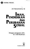 Cover of: Iman, pendidikan, dan perubahan sosial by Johannes B. Banawiratma
