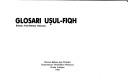 Cover of: Glosari Usul-Fiqh: bahasa Arab-bahasa Malaysia.