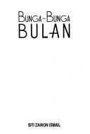 Cover of: Bunga-bunga bulan by Siti Zainon Ismail