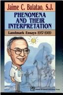 Cover of: Phenomena and their interpretation: Landmark essays, 1957-1989