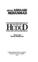 Cover of: Falsafah perlaksanaan hukum Hudud dalam masyarakat by Ashaari Muhammad Hj.