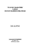Cover of: Tuan ku Mahathir lawan Sultan Mahmud Iskandar: S.H. Alattas.