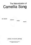 Cover of: The naturalization of Camellia song & Details cannot body wants