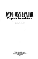 Dato' Onn Ja'afar, Pengasas Kemerdekaan by Ramlah Adam