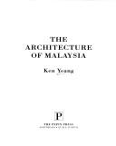 Cover of: The architecture of Malaysia by Ken Yeang