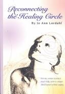 Reconnecting the healing circle by Jo Ann Lordahl