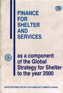 Cover of: Finance for shelter and services: as a component of the global strategy for shelter to the year 2000.