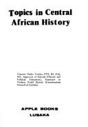 Cover of: Topics in Central African history by Vincent Marko Tembo, Vincent Marko Tembo