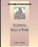 Cover of: Telephone skills at work by Judith E. Fisher