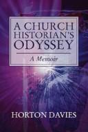 A church historian's odyssey by Horton Davies