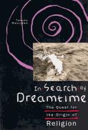 Cover of: In search of dreamtime: the quest for the origin of religion