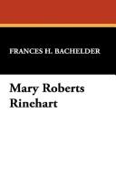 Mary Roberts Rinehart, mistress of mystery by Frances H. Bachelder
