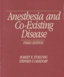 Cover of: Anesthesia and co-existing disease by [edited by] Robert K.Stoelting, Stephen F. Dierdorf.
