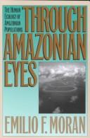 Cover of: Through Amazonian eyes by Emilio F. Moran