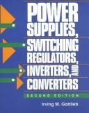 Cover of: Power supplies, switching regulators, inverters, and converters by Irving M. Gottlieb