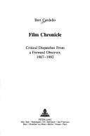 Cover of: Film chronicle: critical dispatches from a forward observer, 1987-1992