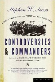 Cover of: Controversies and Commanders by Stephen W. Sears, Stephen W. Sears