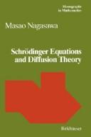 Cover of: Schrödinger equations and diffusion theory by Nagasawa, Masao