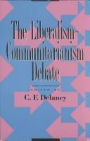 Cover of: The liberalism-communitarianism debate: liberty and community values