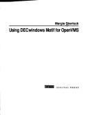 Cover of: Using DECwindows motif for OpenVMS by Margie Sherlock