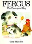 Cover of: Fergus, the farmyard dog | Tony Maddox