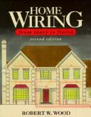 Cover of: Home wiring from start to finish by Wood, Robert W.