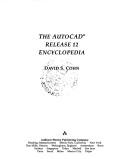 Cover of: The AutoCAD release 12 encyclopedia