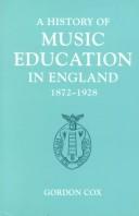 Cover of: A history of music education in England, 1872-1928