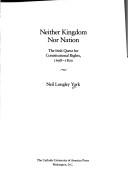 Cover of: Neither kingdom nor nation: the Irish quest for constitutional rights, 1698-1800