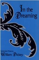 Cover of: In the dreaming by William Dickey, William Dickey