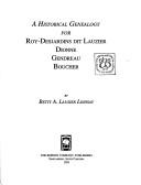 A historical genealogy for Roy-DesJardins Dit Lauzier, Dionne, Gendreau, Boucher by Betty A. Lausier Lindsay