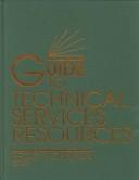 Cover of: Guide to technical services resources
