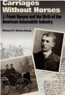 Cover of: Carriages without horses: J. Frank Duryea and the birth of the American automobile industry