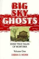 Cover of: Big sky ghosts by Debra D. Munn