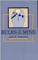 Cover of: Rules of the mind by [edited by] John R. Anderson with the collaboration of Francis S. Bellezza ... [et al.].