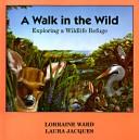 Cover of: A walk in the wild by Lorraine Ward