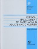 Cover of: Clinical management of dysphagia in adults and children