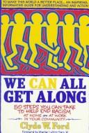 Cover of: We can all get along: 50 steps you can take to help end racism