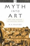 Cover of: Myth into art: poet and painter in classical Greece