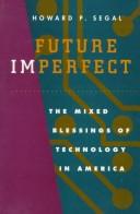 Cover of: Future imperfect: the mixed blessings of technology in America