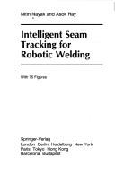 Intelligent seam tracking for robotic welding by Nitin Nayak