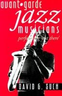 Cover of: Avant-garde jazz musicians by David Glen Such