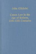 Cover of: Canon law in the age of reform, 11th-12th centuries by J. T. Gilchrist