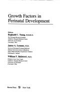Cover of: Growth factors in perinatal development by editors, Reginald C. Tsang, James A. Lemons, William F. Balistreri.